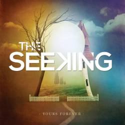 The Seeking : Yours Forever